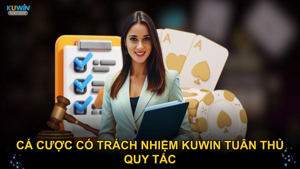 Cá cược có trách nhiệm KUWIN đòi hỏi tuân thủ quy tắc