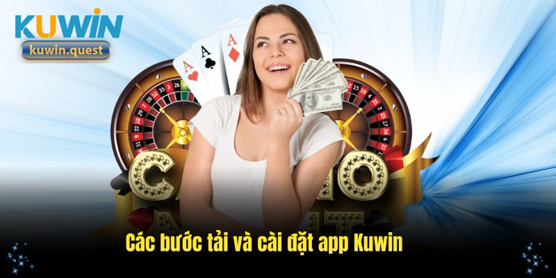 Các bước tải và cài đặt app Kuwin trên thiết bị di động