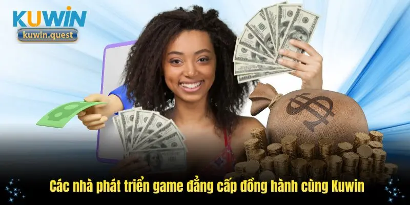 Các nhà phát triển game đẳng cấp đồng hành cùng Kuwin