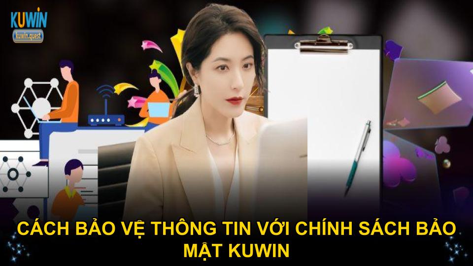 Cách bảo vệ thông tin với chính sách bảo mật KUWIN