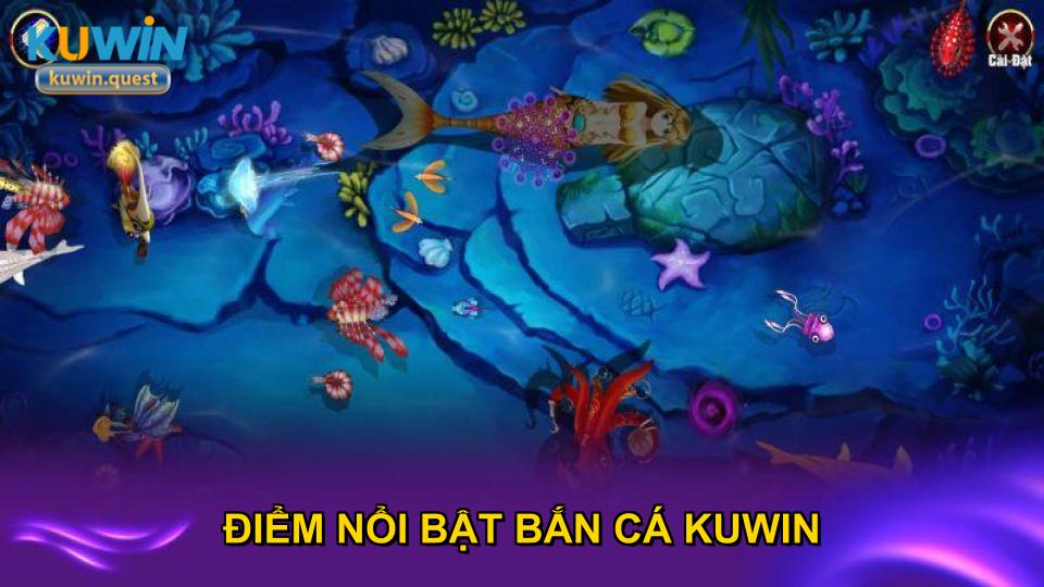 Điểm nổi bật bắn cá KUWIN với không gian biển xanh