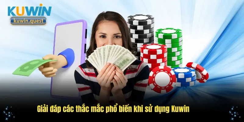 Giải đáp các thắc mắc phổ biến khi sử dụng Kuwin