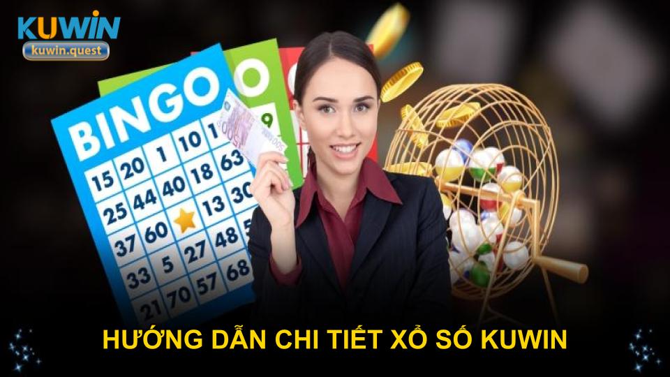 Hướng dẫn chi tiết xổ số KUWIN