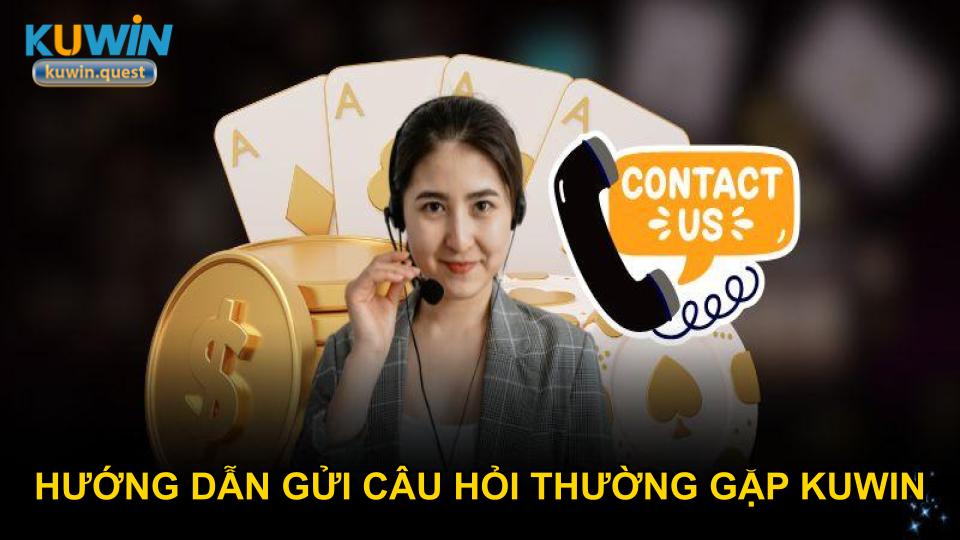 Hướng dẫn gửi câu hỏi thường gặp KUWIN chi tiết
