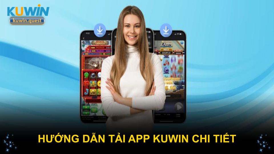 Hướng dẫn tải app KUWIN chi tiết