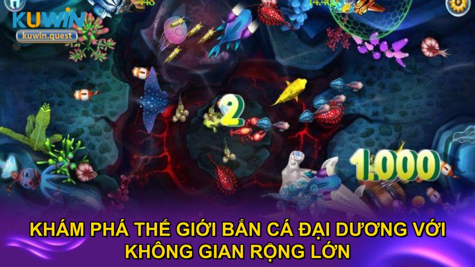 Khám phá thế giới bắn cá Đại Dương với không gian rộng lớn
