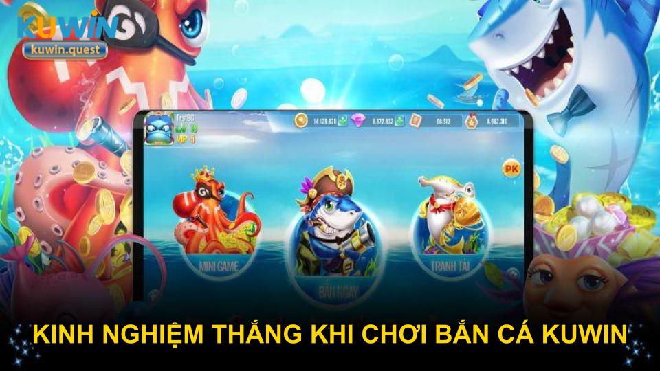 Kinh nghiệm thắng khi chơi bắn cá KUWIN hiệu quả