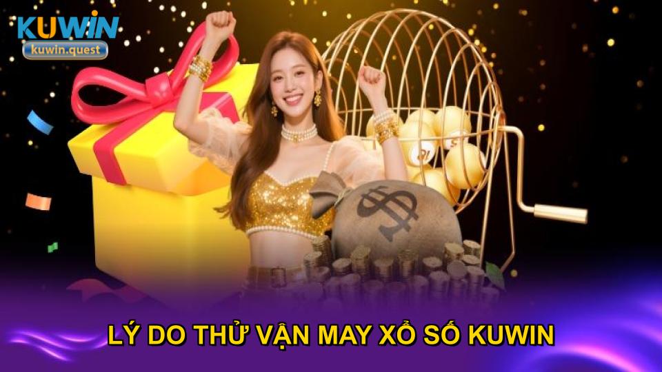 Lý do thử vận may xổ số KUWIN