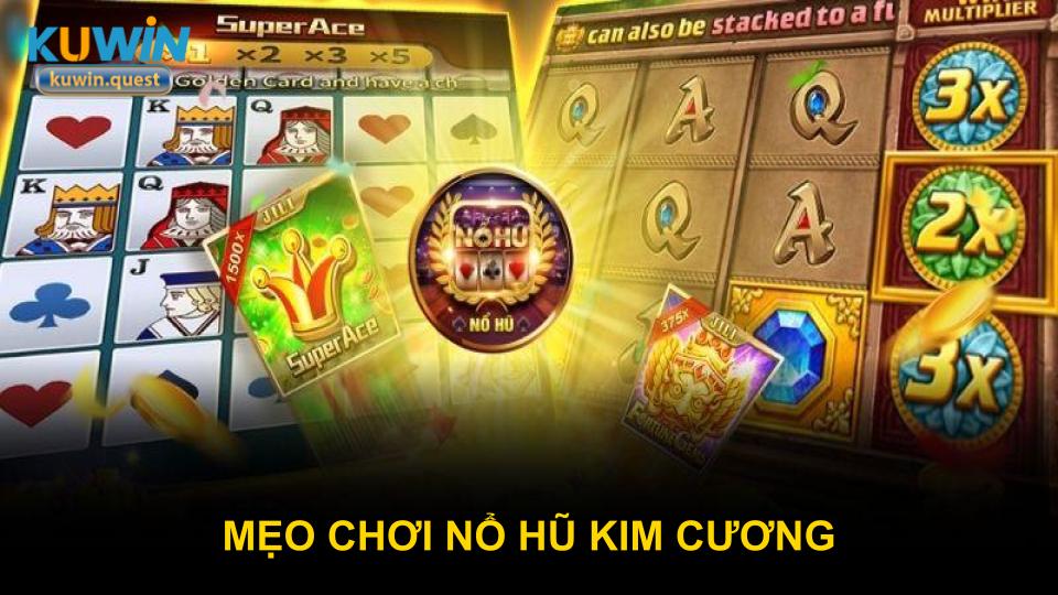 Mẹo chơi nổ hũ Kim Cương hiệu quả dễ trúng