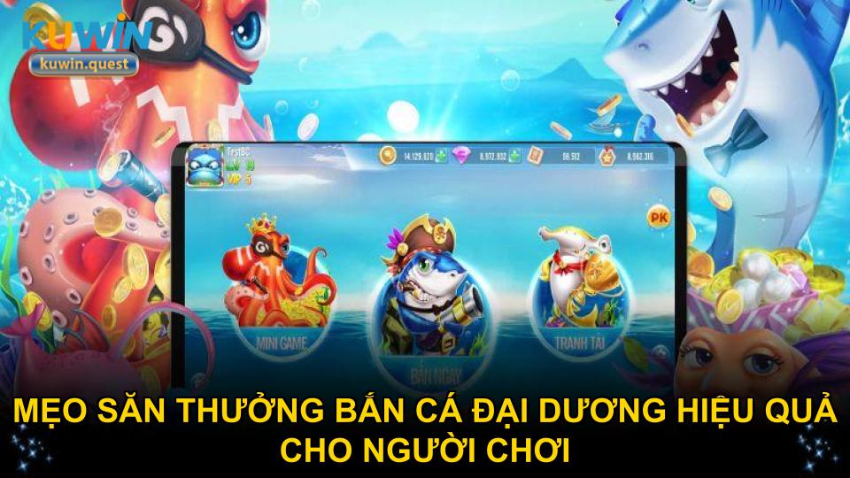 Mẹo săn thưởng bắn cá Đại Dương hiệu quả cho người chơi