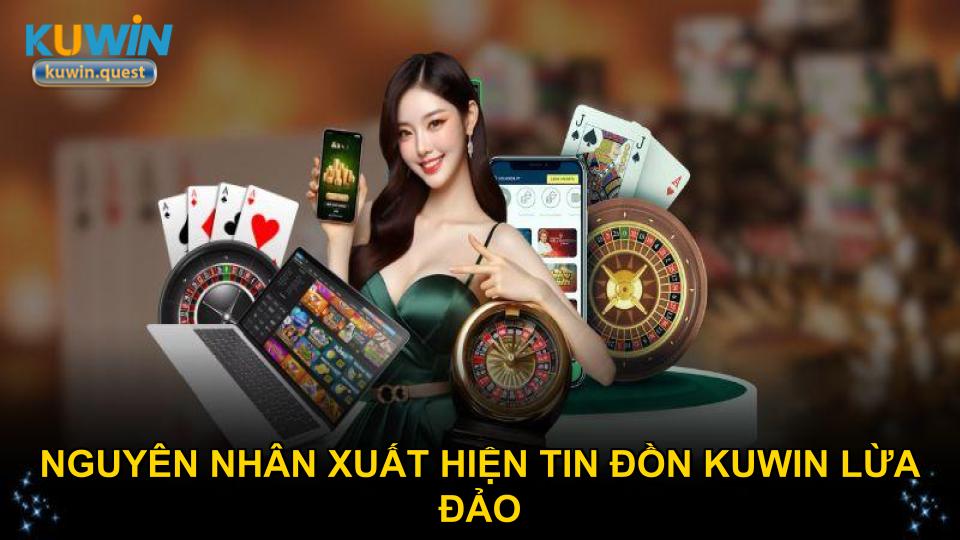 Nguyên nhân xuất hiện tin đồn Kuwin lừa đảo