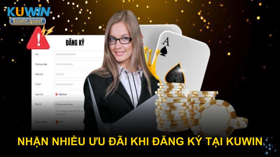 Nhận nhiều ưu đãi khi đăng ký tại KUWIN ngay hôm nay