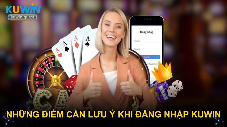Những điểm cần lưu ý khi đăng nhập KUWIN để bảo vệ tài khoản