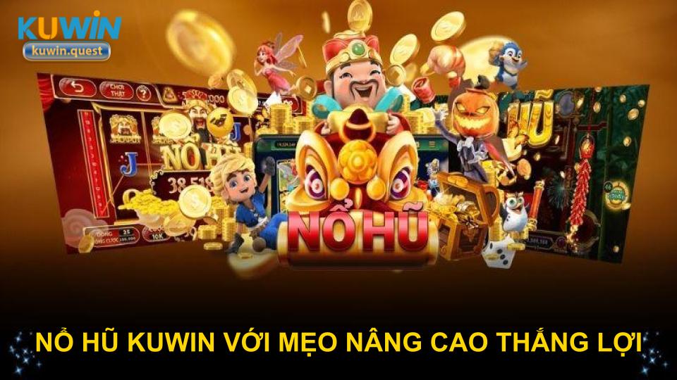 Nổ hũ KUWIN với mẹo nâng cao thắng lợi