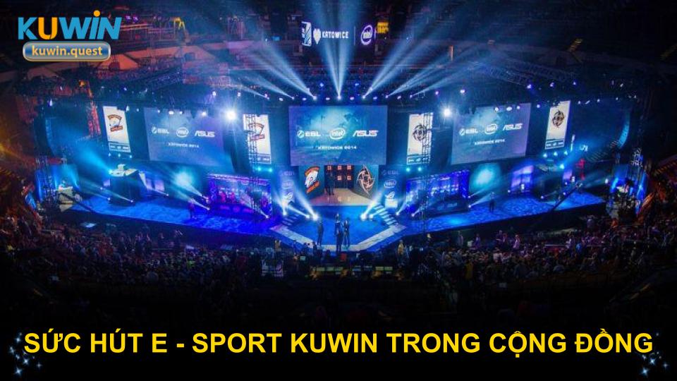 Sức hút E - Sport KUWIN trong cộng đồng
