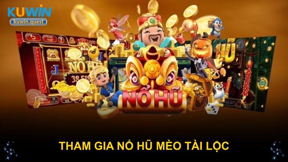 Tham gia nổ hũ Mèo Tài Lộc với các bước đơn giản