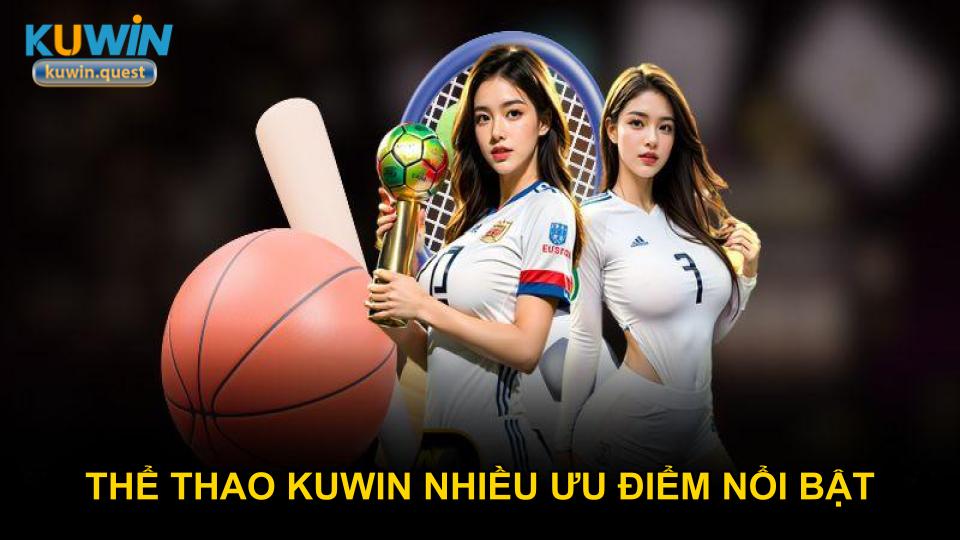 Thể thao KUWIN mang nhiều ưu điểm nổi bật