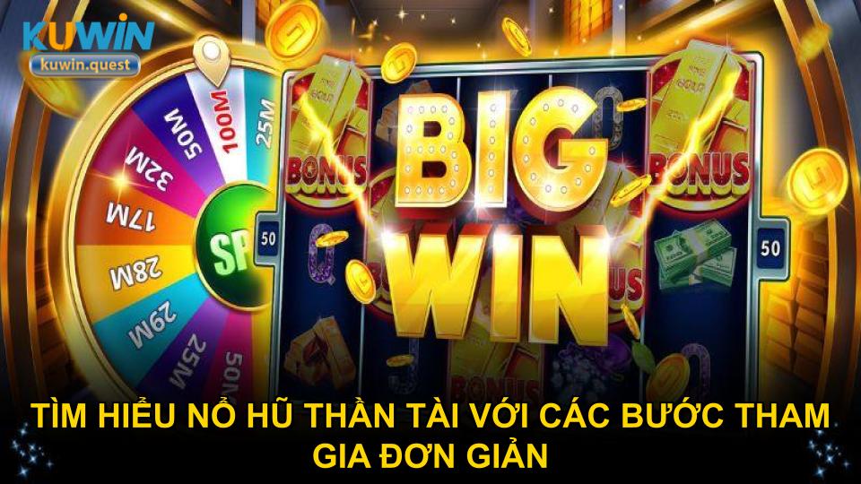 Tìm hiểu nổ hũ Thần Tài với các bước tham gia đơn giản